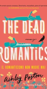 The Dead Romantics: Il Romanticismo Non Muore Mai - Ashley Poston - Italian