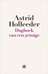 Dagboek Van Een Getuige - Holleeder 2 - Astrid Holleeder - Dutch