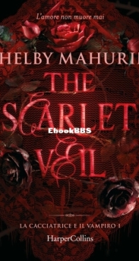 The scarlet veil. La cacciatrice e il vampiro - Scarlet veil #1 - Shelby Mahurin - Italian