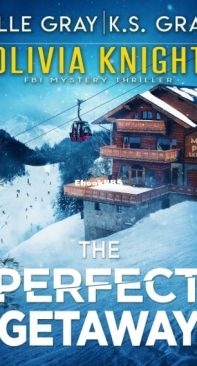 The Perfect Getaway - Olivia Knight FBI 8 - Elle Gray, K.S. Gray - English