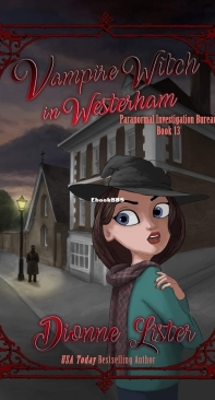 Vampire Witch in Westerham - Paranormal Investigation Bureau Cozy Mystery 13 - Dionne Lister - English