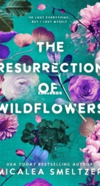The Resurrection of Wildflowers - Wildflower 2 - Micalea Smeltzer - English