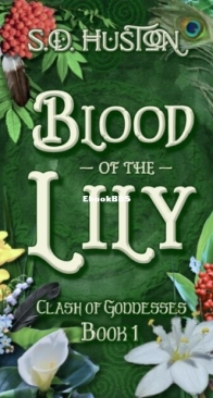 Blood of the Lily - Clash of Goddesses 1 - S. D. Huston - English
