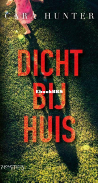 Dicht Bij Huis - Cara Hunter - Dutch