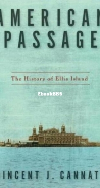 American Passage. The History of Ellis Island - Vincent J. Cannato - English