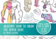 Anatomy How To Draw The Upper Body - Mitch Leeuwe - English