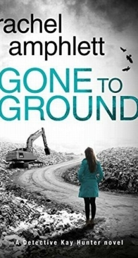 Gone to Ground - Detective Kay Hunter 6 - Rachel Amphlett - English