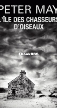 L'ïle Des Chasseurs D'Oiseaux - Trilogie Ecossaise 01 - Peter May - French