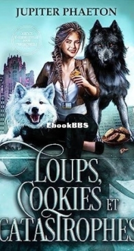 Loups, Cookies Et Catastrophes - Agence Evénementielle Pour Surnaturels 03 - Jupiter Phaeton - French