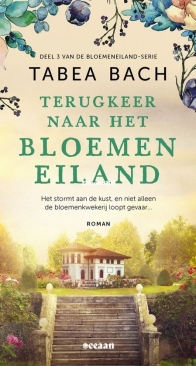 Terugkeer Naar Het Bloemeneiland - Bloemeneiland 03 - Tabea Bach - Dutch