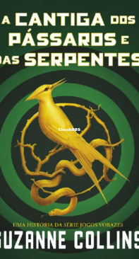 A Cantiga Dos Pássaros E Das Serpentes - The Hunger Games 00 - Suzanne Collins - Portuguese