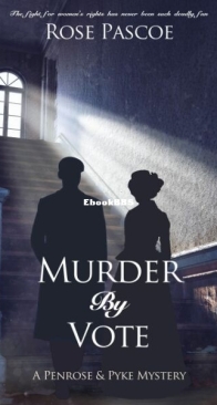 Murder by Vote - A Penrose and Pyke Mystery 3 - Rose Pascoe - English