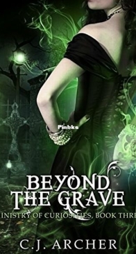 Beyond the Grave - The Ministry of Curiosities 3 - C.J. Archer - English