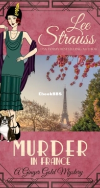 Murder in France - Ginger Gold Mystery 19 - Lee Strauss - English