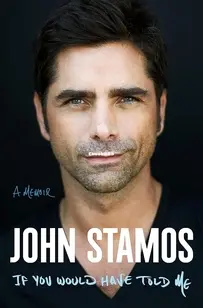 If You Would Have Told Me: A Memoir - John Stamos - English