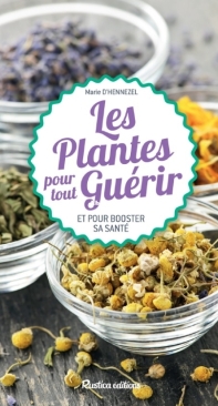 Les Plantes Pour Tout Guérir - Marie D'Hennezel - French