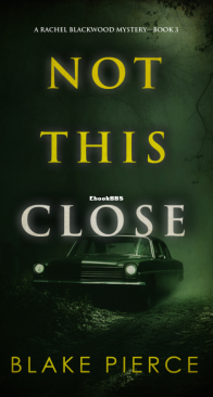 Not This Close - A Rachel Blackwood Suspense Thriller 03  - Blake Pierce - English