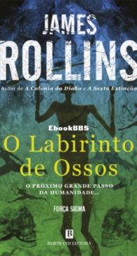 O Labirinto de Ossos - Sigma Force 11 - James Rollins - Portuguese