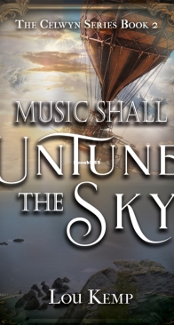 Music Shall Untune the Sky - The Celwyn Serie 2 - Lou Kemp - English