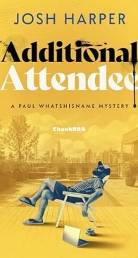Additional Attendee - A Paul Whatshisname Mystery 1 - Josh Harper - English