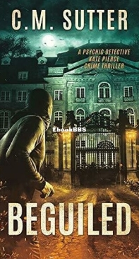 Beguiled - Psychic Detective Kate Pierce Crime Thriller 4 - C. M. Sutter - English