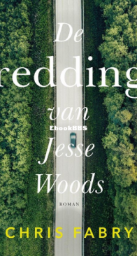 De Redding Van Jesse Woods - Chris Fabry - Dutch