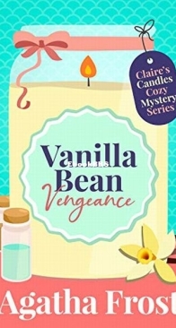 Vanilla Bean Vengeance - Claire's Candles 1 - Agatha Frost - English