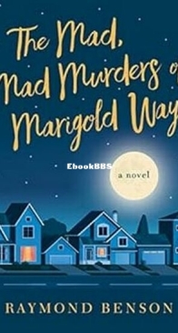 The Mad, Mad Murders of Marigold Way - Raymond Benson - English