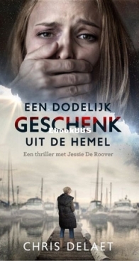 Een Dodelijk Geschenk Uit De Hemel - Jessie De Roover 2 - Chris Delaet - Dutch
