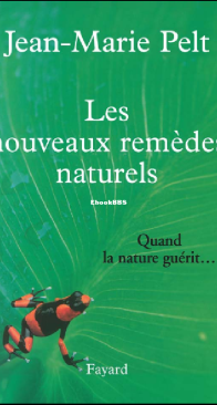 Les Nouveaux Remèdes Naturels - Jean-Marie Pelt - French