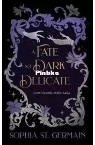 A Fate so Dark and Delicate - Compelling Fates Saga #4 - Sophia St. Germain - English