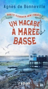 Un Macabé A Marée Basse - Babette Fleurentin Mène L'Enquête T1 - Agnès de Bonneville - French