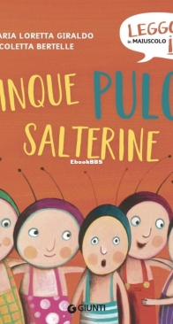 Cinque Pulci Salterine - Giunti Editore - Maria Loretta Giraldo - Nicoletta Bertelle - Italian
