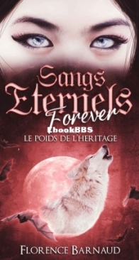 Le Poids De L'Héritage - Sangs Eternels Forever 1 - Florence Barnaud - French