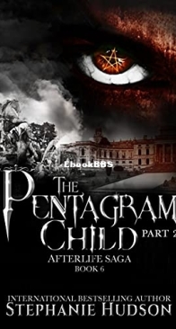 The Pentagram Child: Part 2 - Afterlife Saga 06 - Stephanie Hudson - English