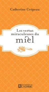 Les Vertus Miraculeuses Du Miel - Catherine Crépeau - French