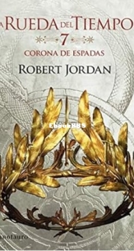 La Corona de Espadas - A Crown of Swords - The Wheel of Time 7 - Robert Jordan - Spanish