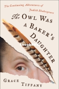 The Owl Was a Baker’s Daughter: The Continuing Adventures of Judith Shakespeare - Grace Tiffany - English