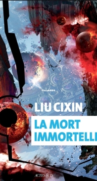 La Mort Immortelle - Le Problème à Trois Corps/Exofictions T03 - Liu Cixin  - French