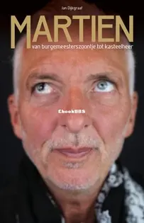 Martien - Van Burgemeesterzoontje Tot Kasteelheer - Jan Dijkgraaf - Dutch