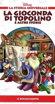 La Storia Universale Disney 16 - La Gioconda di Topolino e Altre Storie - Rizzoli 2011 - Italian