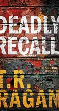 Deadly Recall - A Jessie Cole Thriller 2 - T. R. Ragan - English