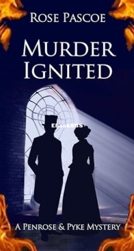 Murder Ignited - A Penrose and Pyke Mystery 6 - Rose Pascoe - English