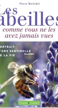 Les Abeilles Comme Vous Ne Les Avez Jamais Vues - Pierre Marechal - French