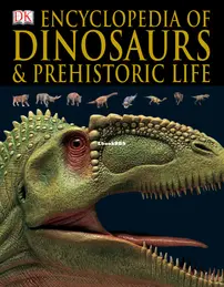 Encyclopedia of Dinosaurs and Prehistoric Life - DK - David Lambert - English