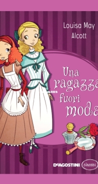 Una Ragazza Fuori Moda - DeAgostini -  Louisa May Alcott - Italian