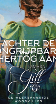 Achter De Ongrijpbare Hertog Aan - De Weerspannige Woodvilles 02 - Tamara Gill - Dutch
