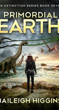 Primordial Earth Book 7 - The Extinction 7 - Baileigh Higgins - English