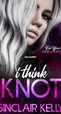 I Think Knot - Knot Yours Omegaverse 01 - Sinclair Kelly - English