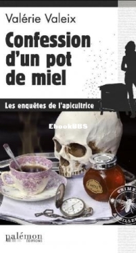 Confession D'Un Pot De Miel - Les Enquêtes De L'Apicultrice 3 - Valérie Valeix - French